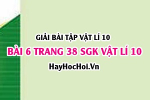 Giải bài 6 trang 38 SGK Vật lí 10